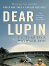 Dear Lupin... (eBook): Letters to a Wayward Son